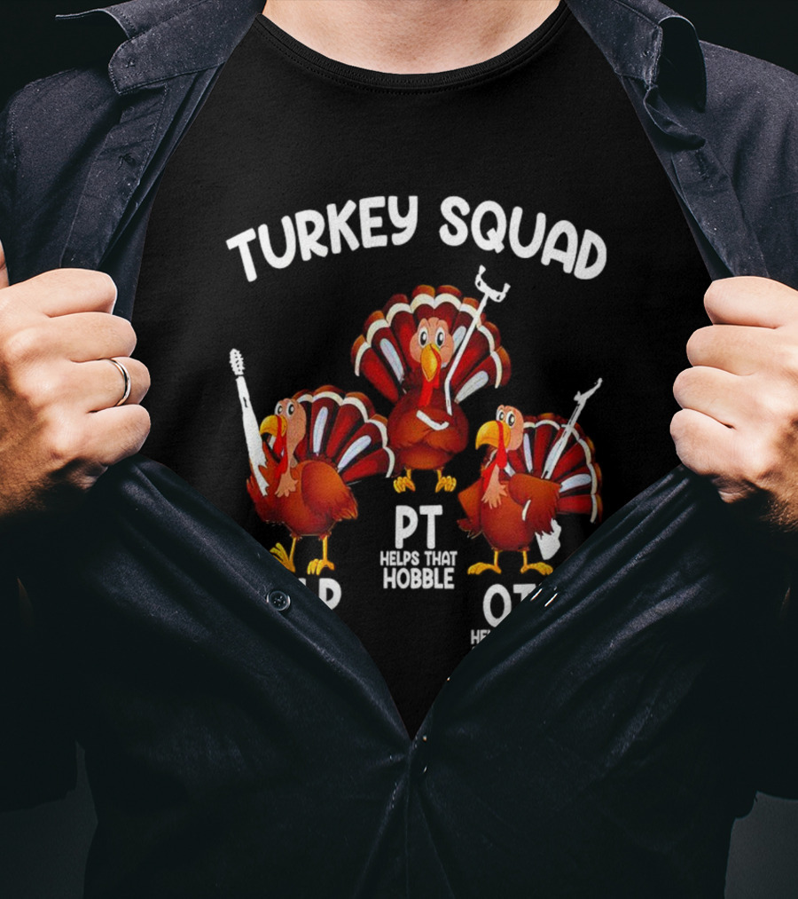 Turkey Squad SLP Helps You Gobble PT Helps That Hobble OT Helps That Wobble T-Shirt
