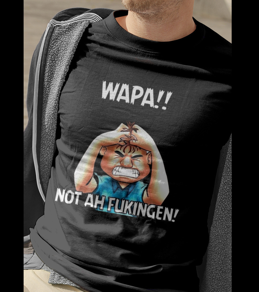 Wapa Not Ah Fukingen Angry Cartoon Character T-Shirt