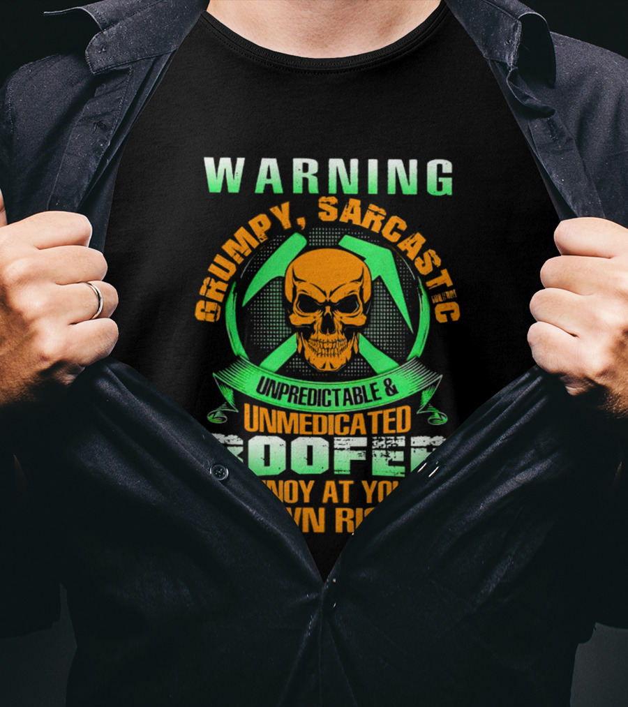 WARNING Grumpy Sarcastic Unpredictable Unmedicated Roofer Annoy At Your Own Risk T-Shirt