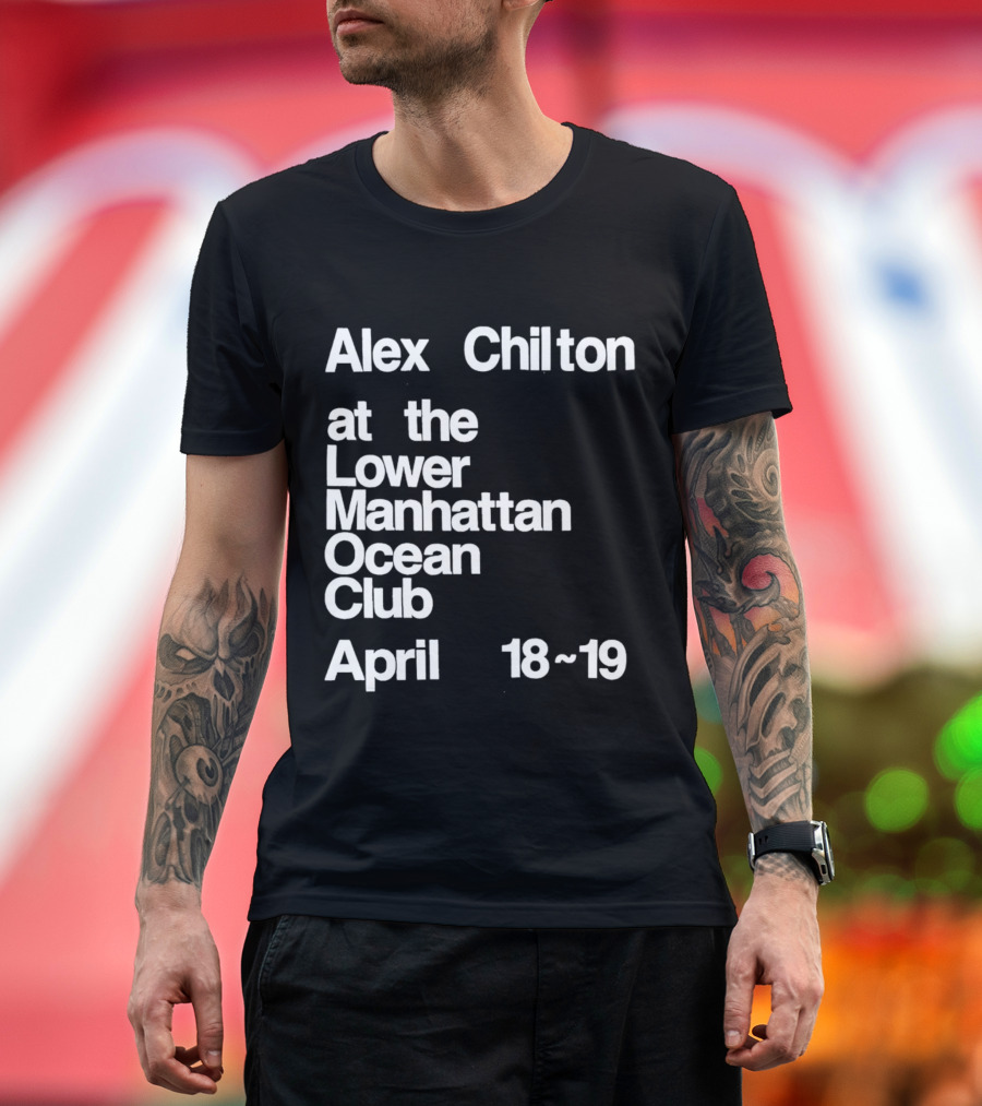 Alex Chilton at the Lower Manhattan Ocean Club April 18-19 T-Shirt