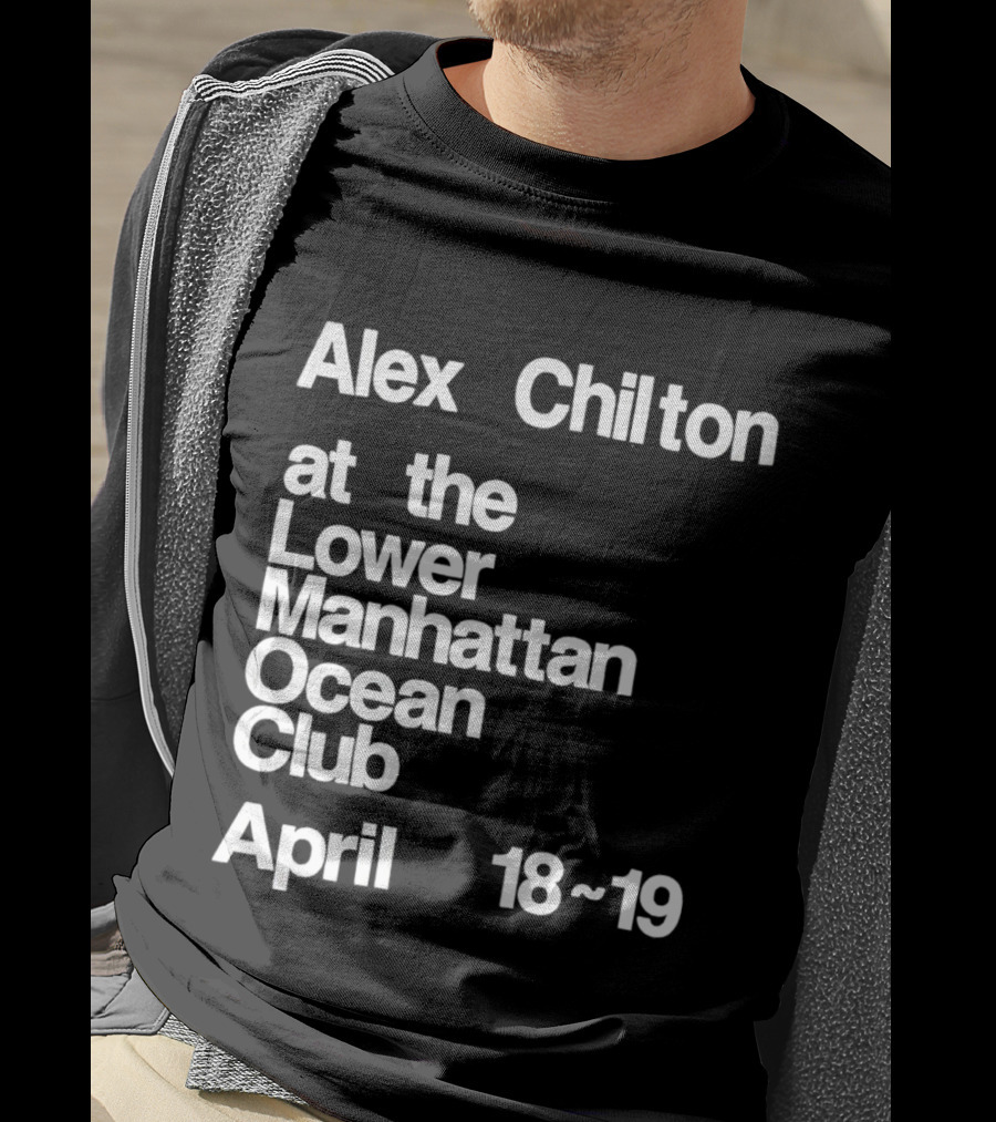 Alex Chilton At The Lower Manhattan Ocean Club April 18-19 T-Shirt