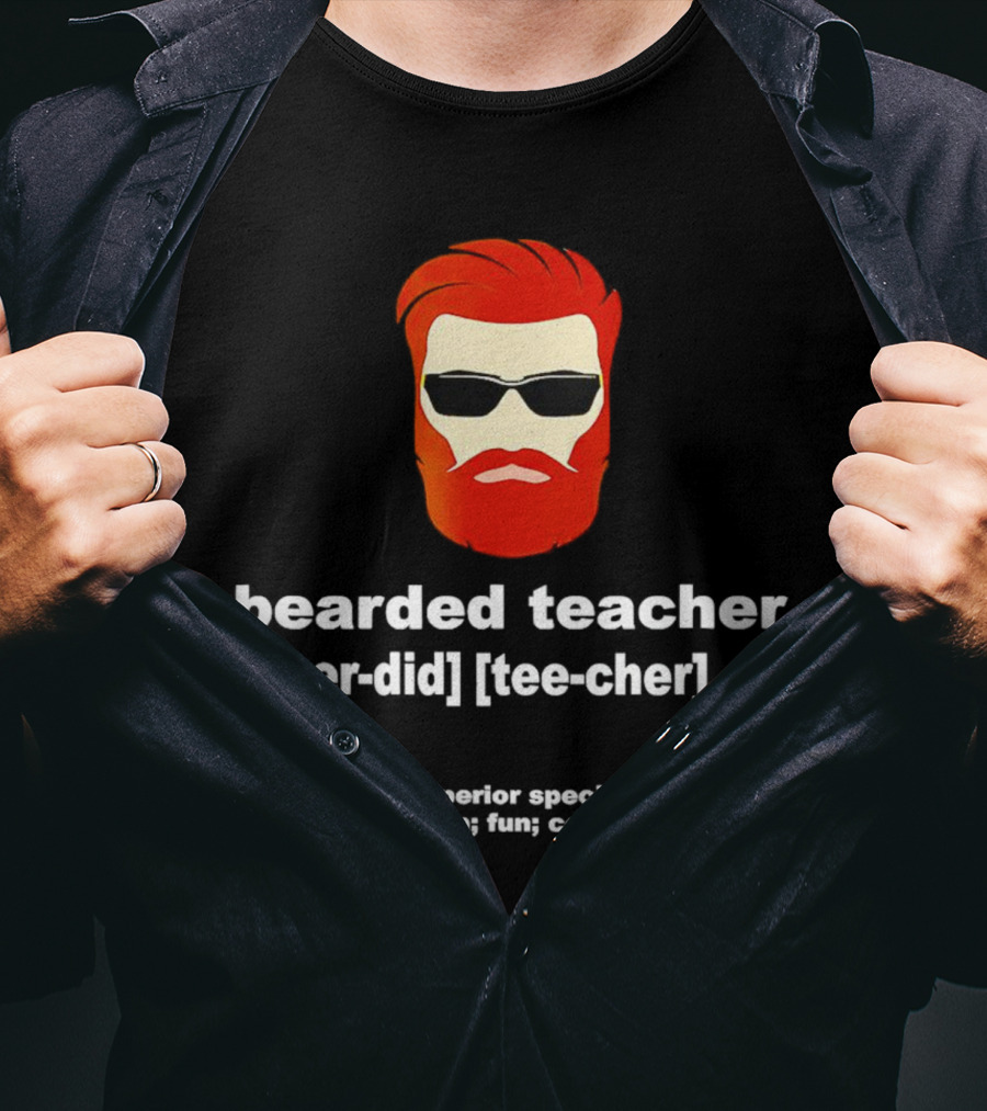 Bearded Teacher [Beer-Did] [Tee-Cher] - The Most Superior Species Of Teacher Known To Man; Fun; Cool; Awesome T-Shirt