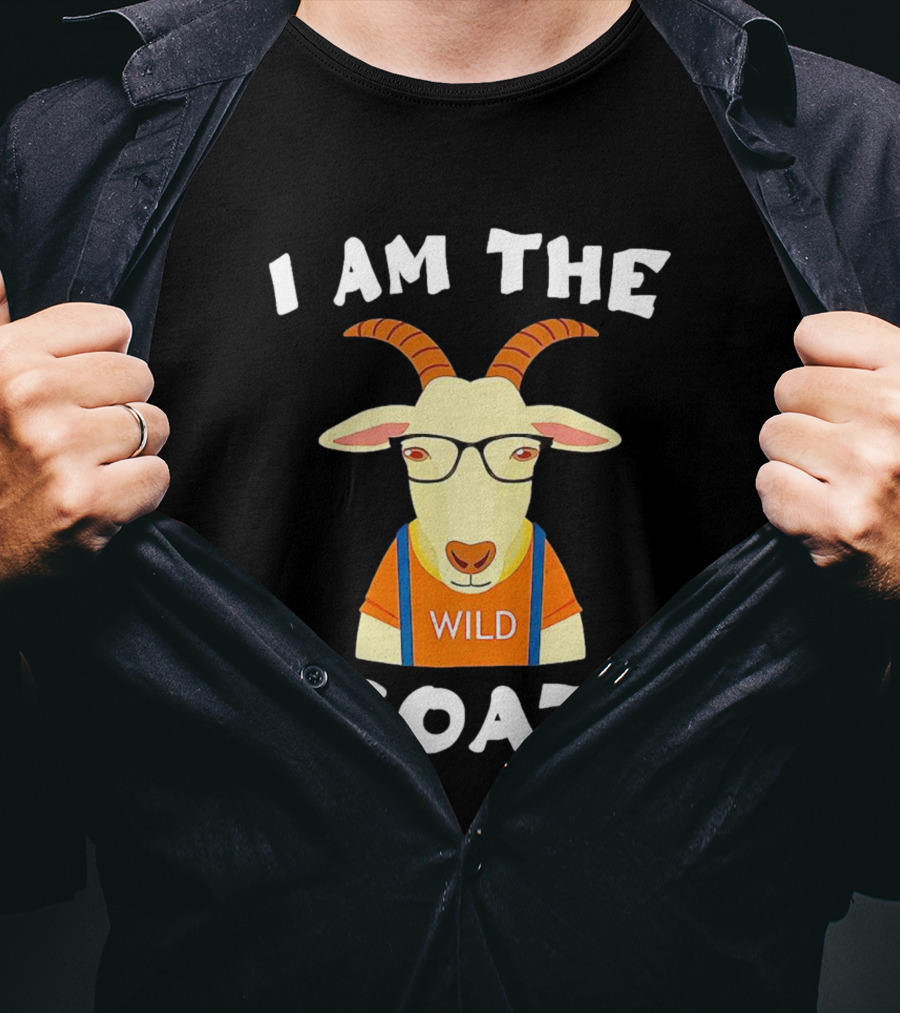 I Am The Wild Goat Greatest Of All Time T-Shirt