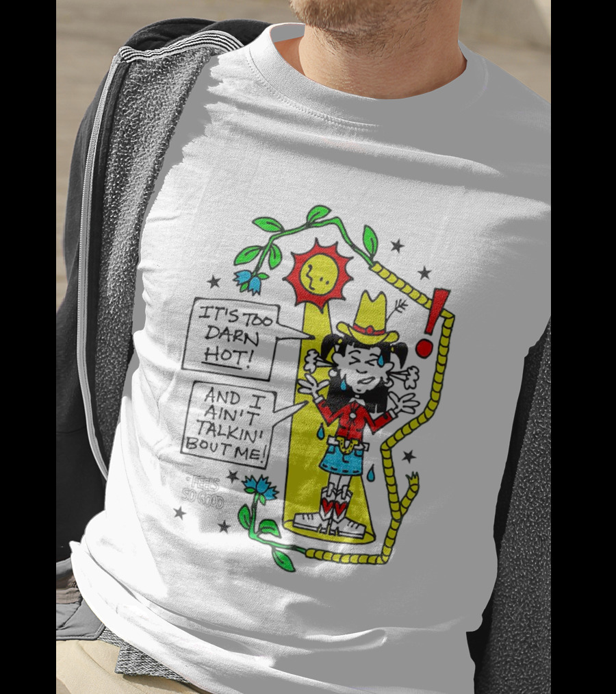 It's Too Darn Hot And I Ain't Talkin' Bout Me Cowgirls For Conservation Sun And Rope T-Shirt