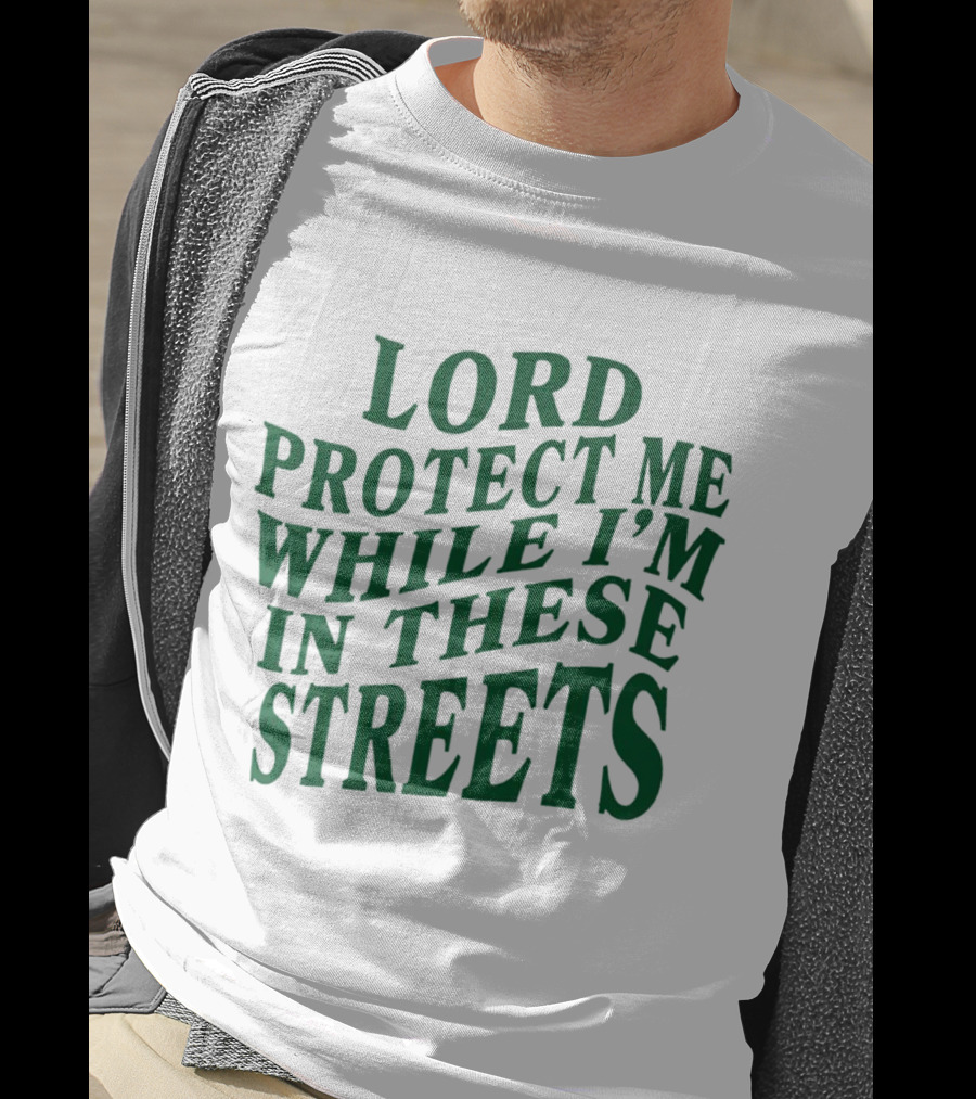 Lord Protect Me While I'm In These Streets Urban Prayer T-Shirt