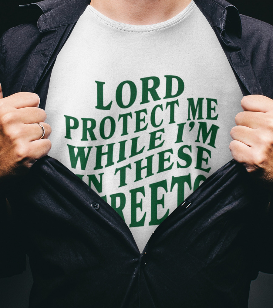 Lord Protect Me While I'm In These Streets Urban Prayer T-Shirt