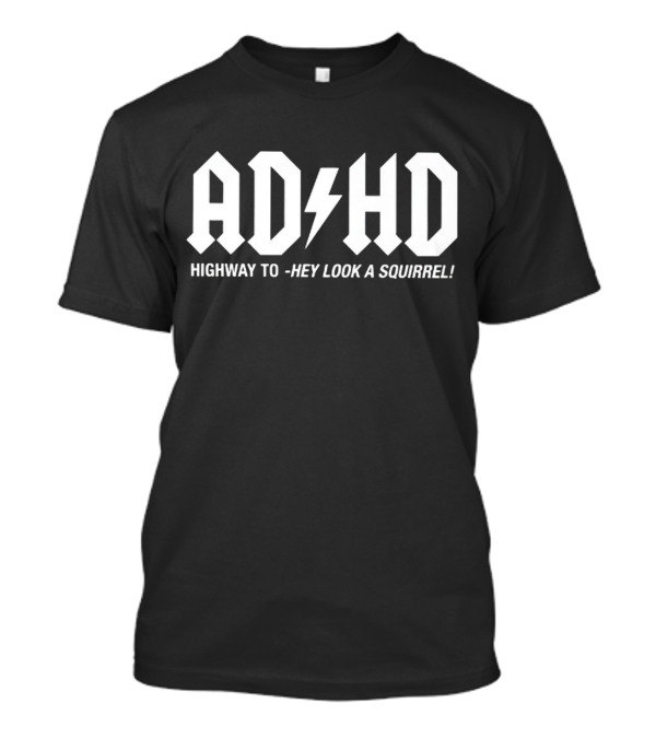 AD HD Highway To Hey Look A Squirrel Lightning Bolt T-Shirt