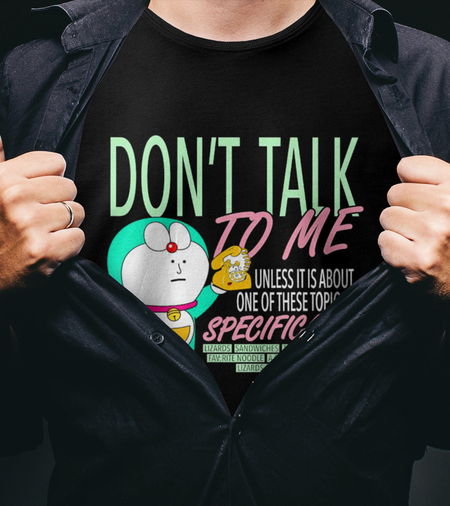 Don't Talk To ME Unless It Is About One Of These Topic Specifically Lizards Sandwiches The Moon Any Robot Favorite Noodle A Cool Uncle Wolf Lore Lizards Again Mambo #6 T-Shirt