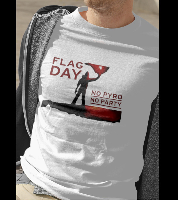 Flag Day No Pyro No Party Shadow Silhouette Red Flame T-Shirt