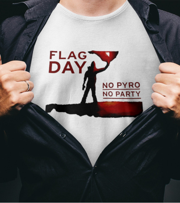 Flag Day No Pyro No Party Shadow Silhouette Red Flame T-Shirt