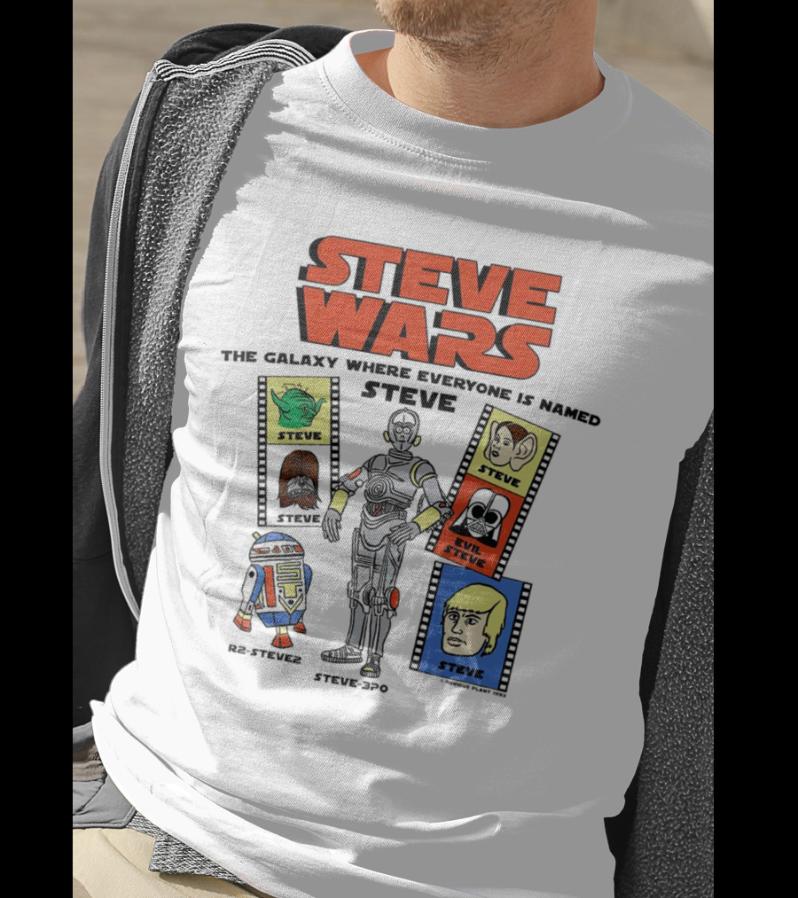 Steve Wars The Galaxy Where Everyone Is Named Steve R2-Steve2 Steve3Po Evil Steve T-Shirt