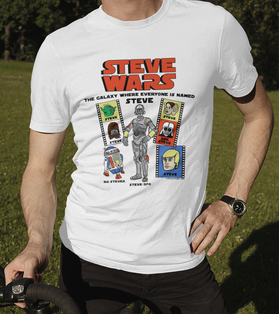 Steve Wars The Galaxy Where Everyone Is Named Steve R2-Steve2 Steve3Po Evil Steve T-Shirt