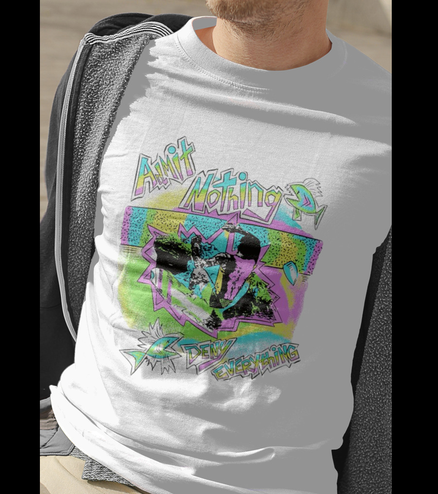 Admit Nothing Deny Everything Colorful Fish And Abstract T-Shirt