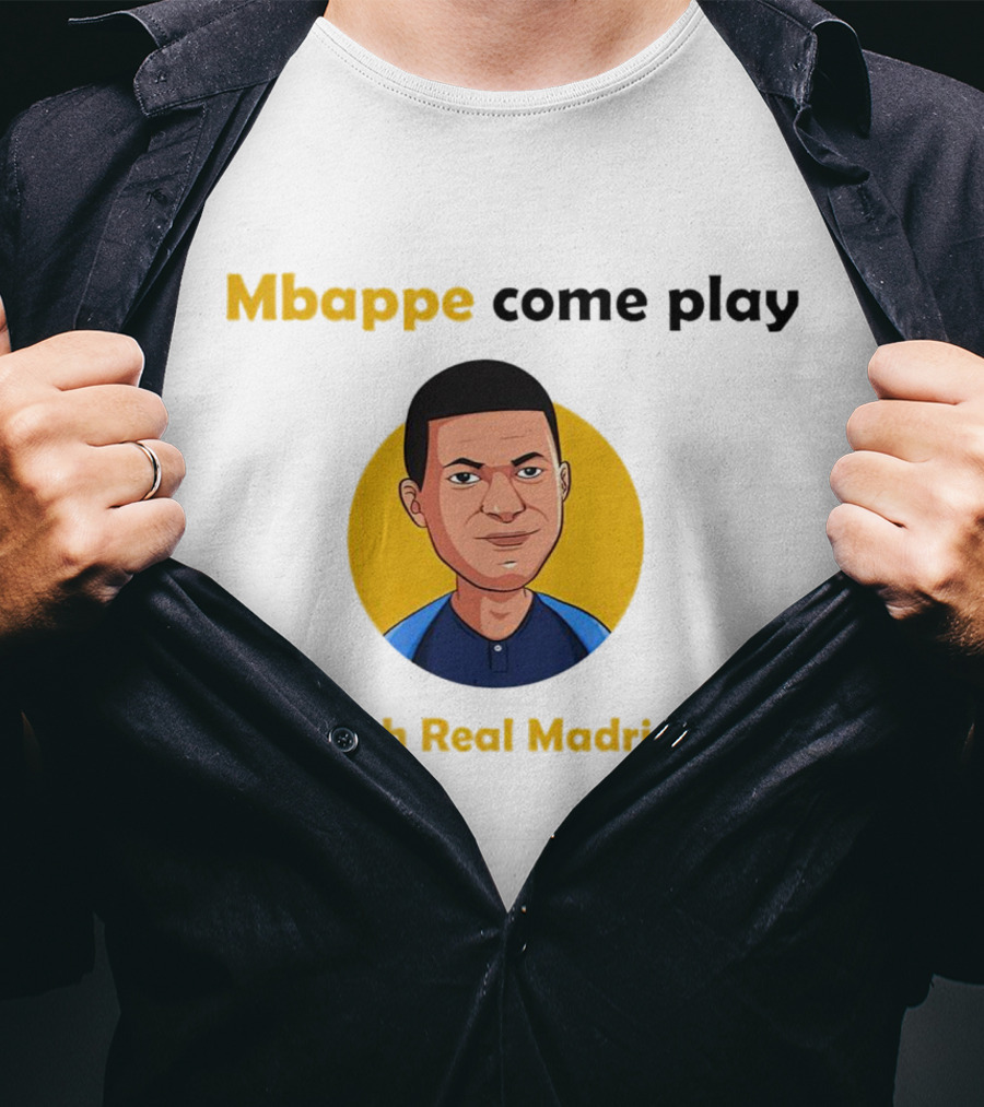 Mbappe Come Play With Real Madrid Iconic Invitation T-Shirt