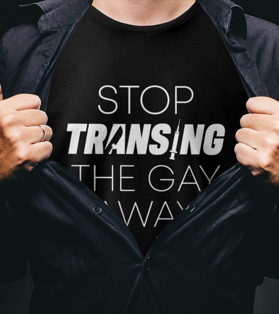 Stop Transing The Gay Away T-Shirt