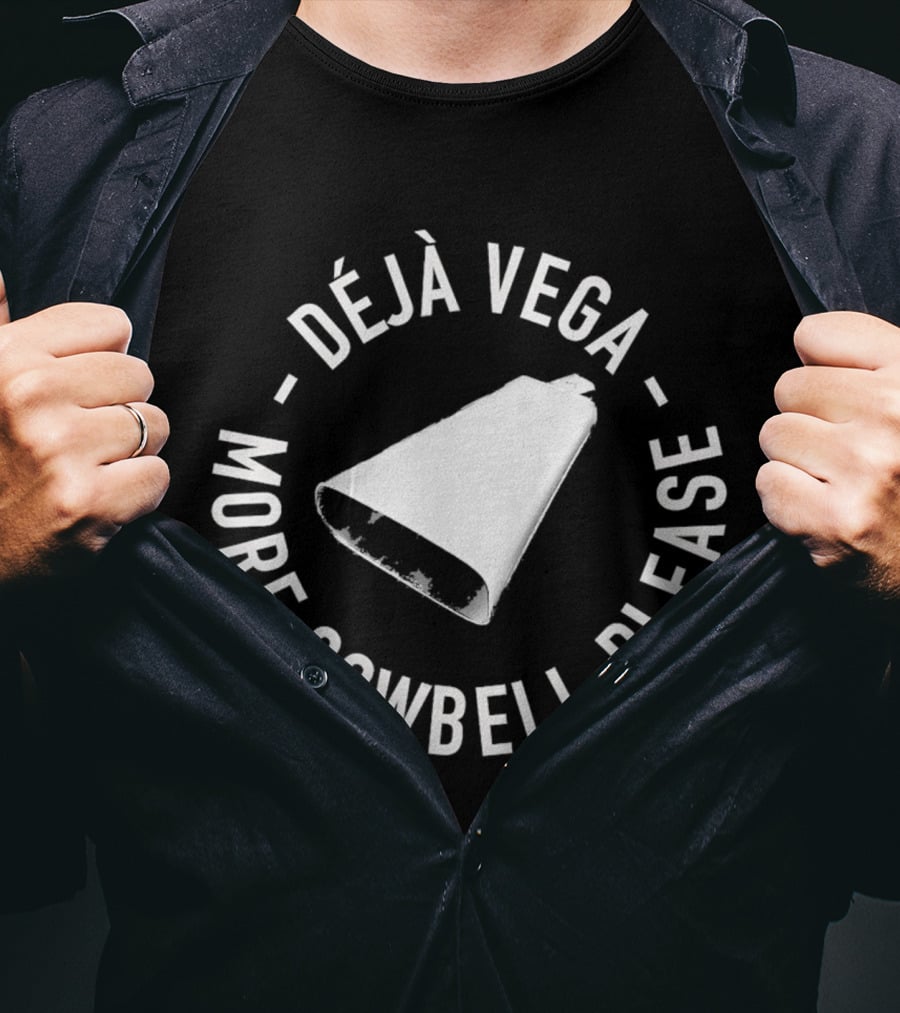 Déjà Vega More Cowbell Please Classic Appeal T-Shirt