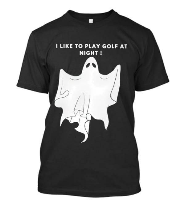 I Like To Play Golf At Night Ghost T-Shirt