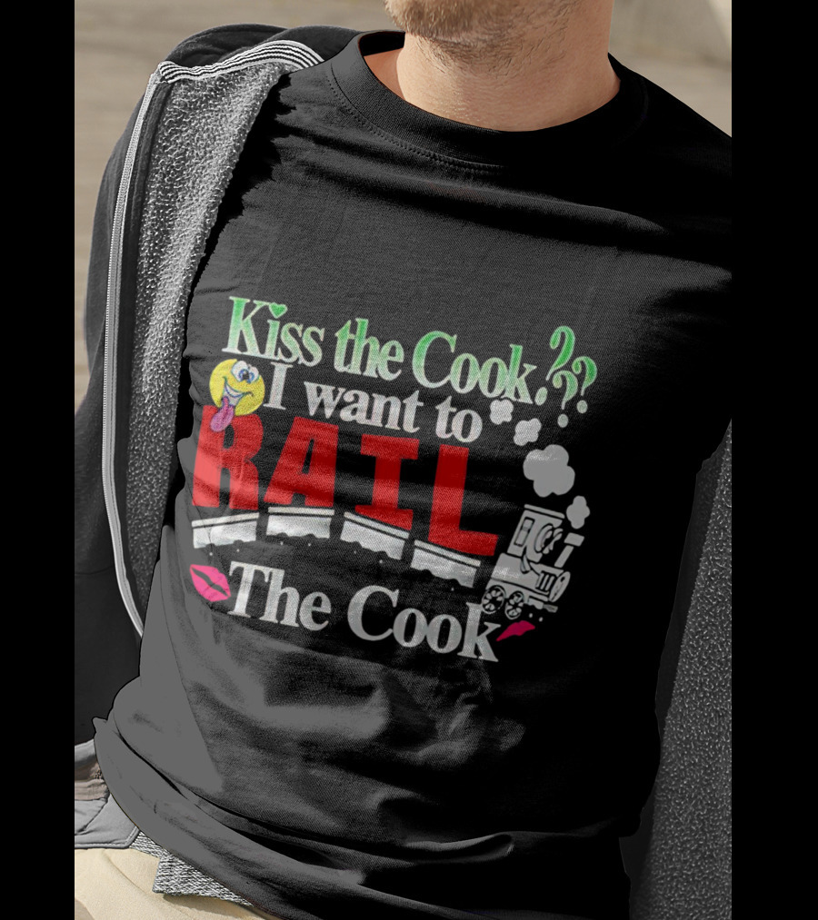 I Want To Rail The Cook Kiss The Cook Train Emoji T-Shirt