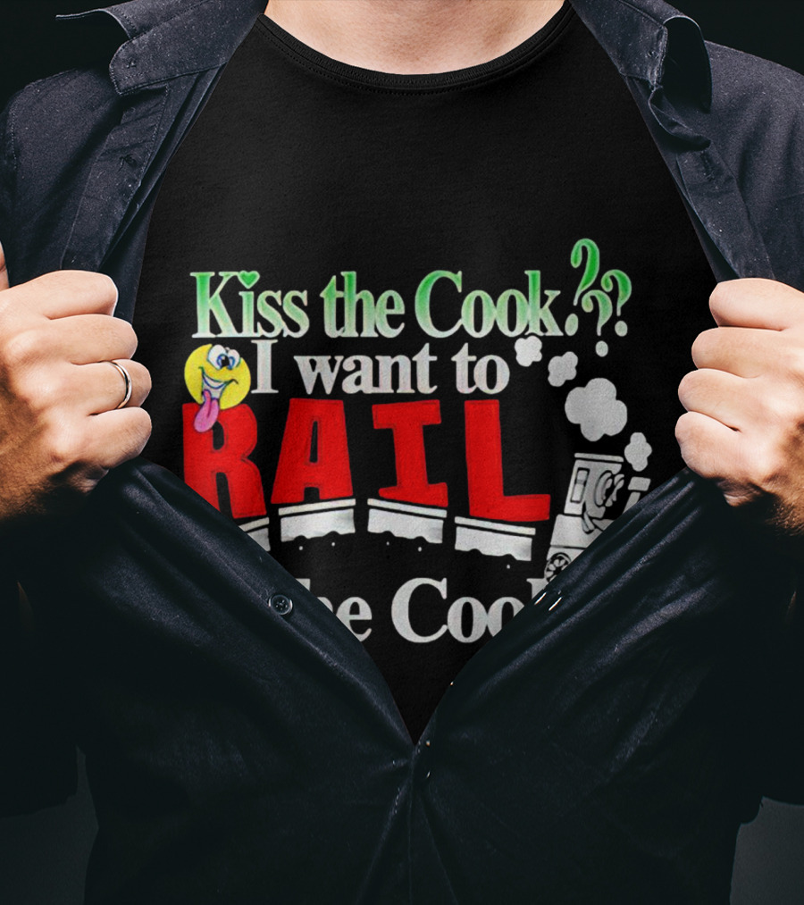 I Want To Rail The Cook Kiss The Cook Train Emoji T-Shirt