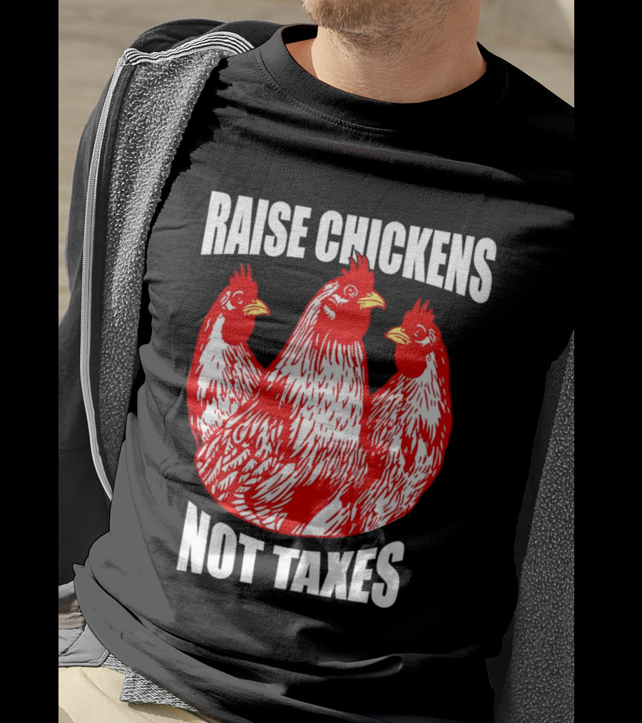 Raise Chickens Not Taxes Ranch Shirt With Three Red Chickens T-Shirt