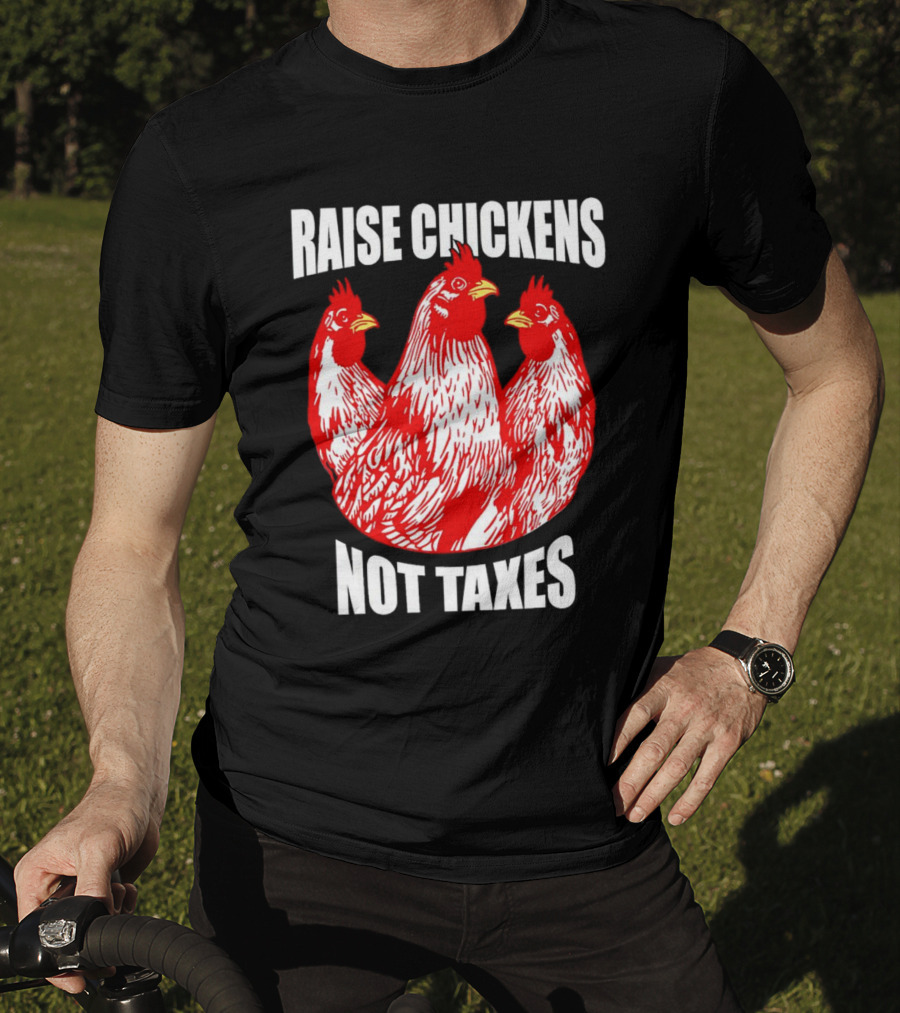 Raise Chickens Not Taxes Ranch Shirt With Three Red Chickens T-Shirt