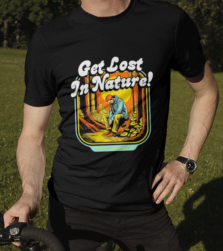 Get Lost In Nature Adventure Series T-Shirt