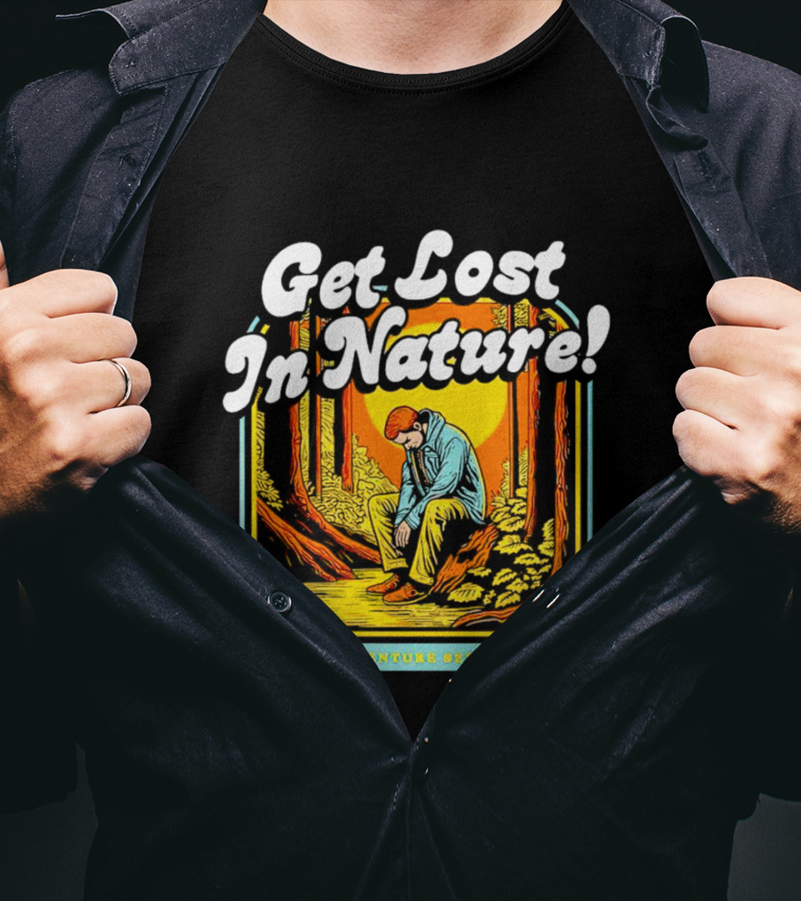 Get Lost In Nature Adventure Series T-Shirt