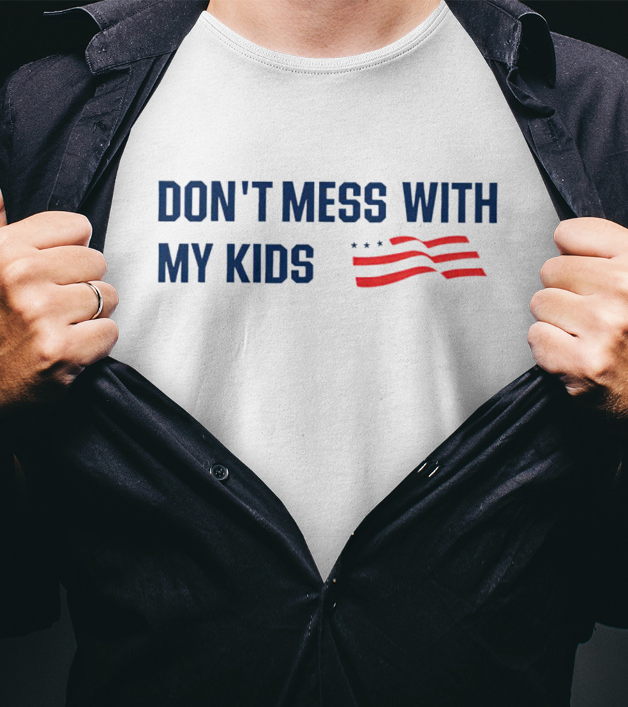 DON'T MESS WITH MY KIDS American Flag T-Shirt