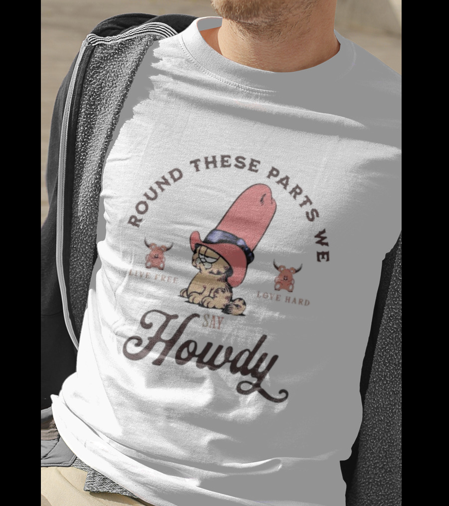 Round These Parts We Say Howdy Garfield Cowboy Hat Eat Beef Eat Bard T-Shirt