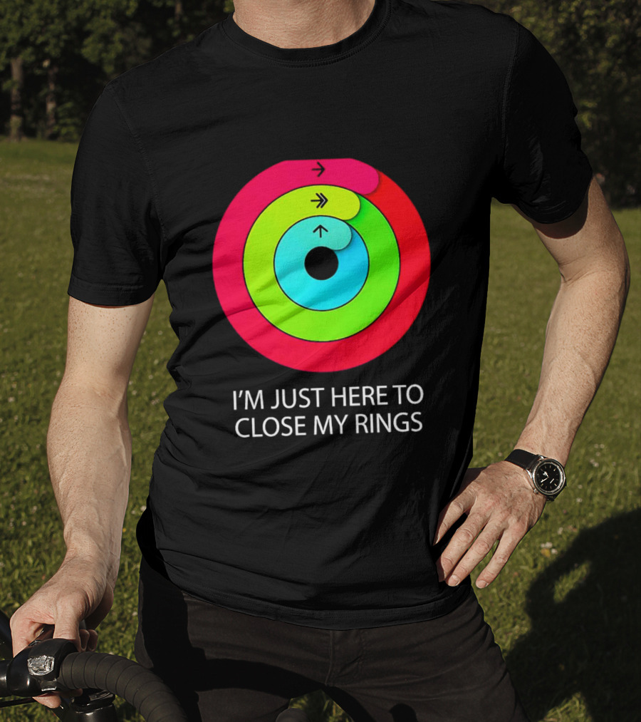 I’m Just Here To Close My Rings Bright Colorful Fitness Motivation T-Shirt