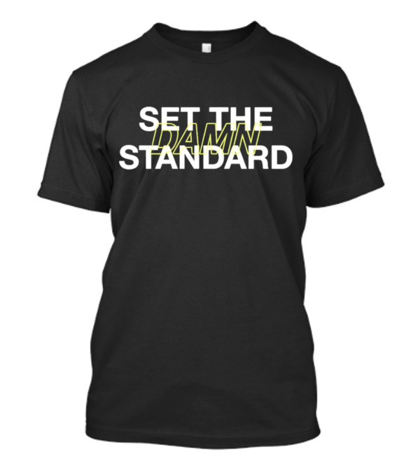 SET THE STANDARD DAMN T-Shirt