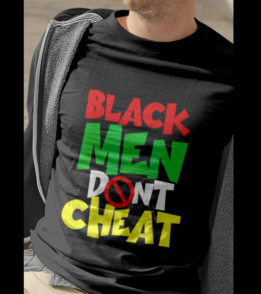 Black Men Dont Cheat T-Shirt