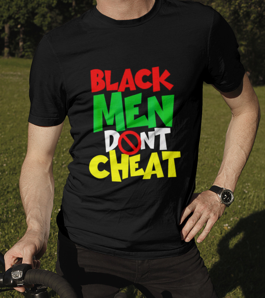 Black Men Dont Cheat T-Shirt