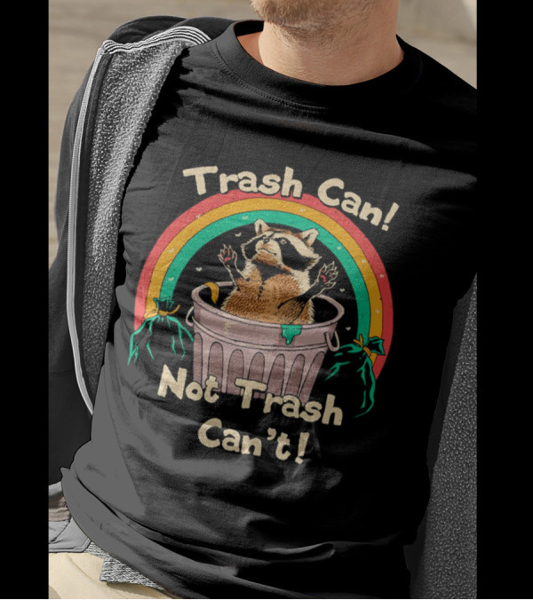 Trash Can Not Trash Can’t Raccoon Rainbow T-Shirt