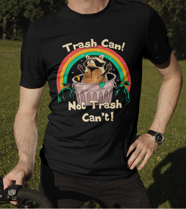Trash Can Not Trash Can’t Raccoon Rainbow T-Shirt