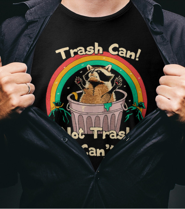 Trash Can Not Trash Can’t Raccoon Rainbow T-Shirt