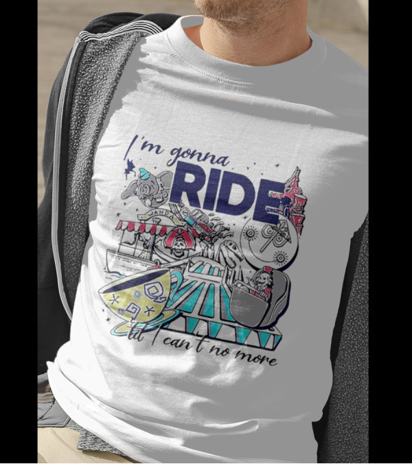 I'm Gonna Ride Til I Can't No More Disney Icons And Rides Funhouse T-Shirt