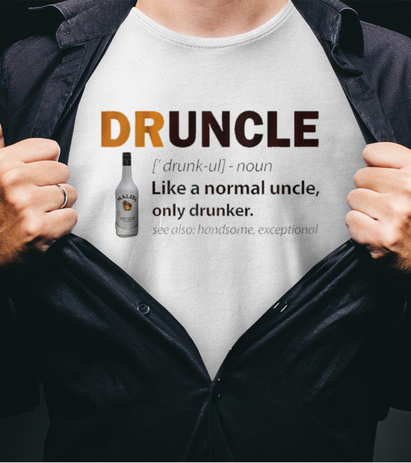 Malibu Druncle Definition Like A Normal Uncle Only Drunker With Bottle T-Shirt