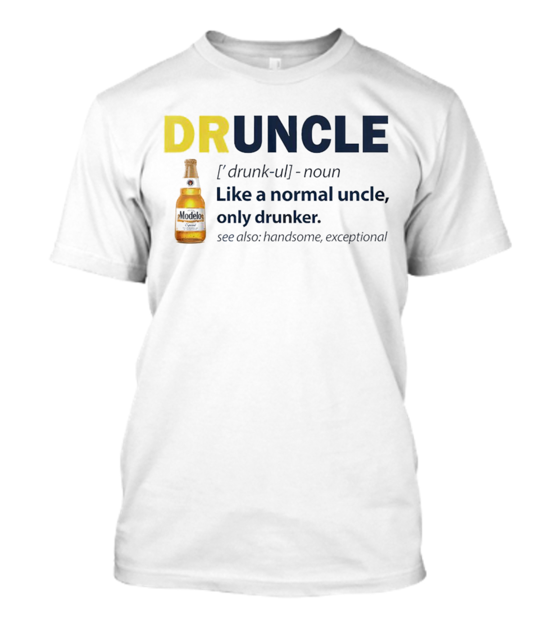 Modelo DRUNCLE Like A Normal Uncle Only Drunker Handsome Exceptional T-Shirt
