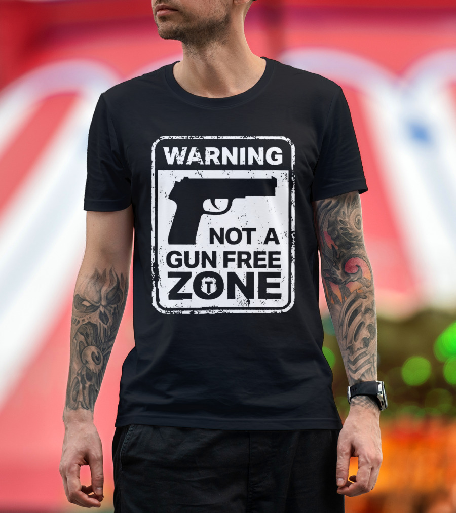Warning Not a Gun Free Zone Sign with Gun T-Shirt