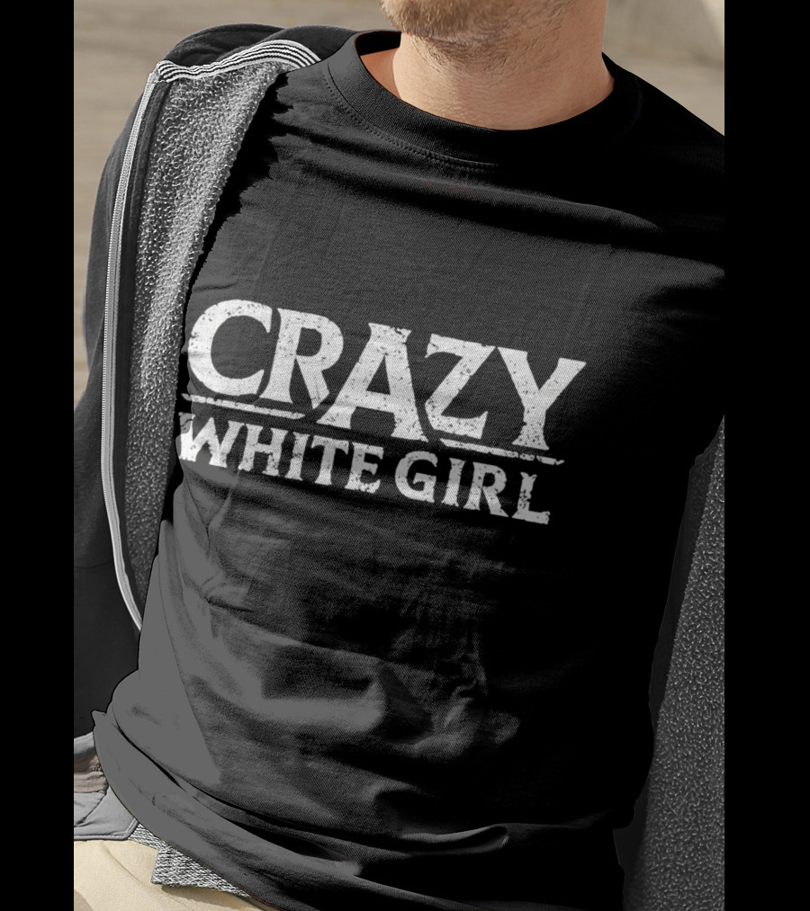 Crazy White Girl Bold Rustic Typography T-Shirt