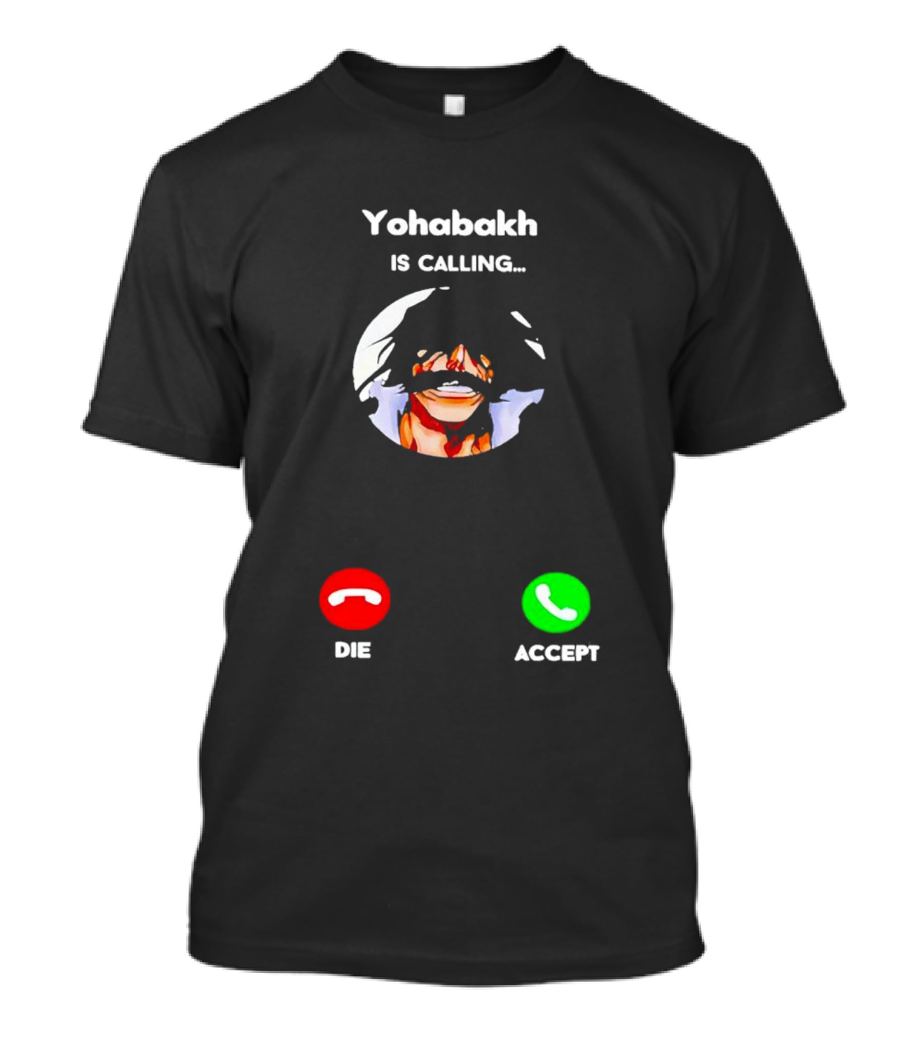 Yohabakh Is Calling Die Or Accept T-Shirt