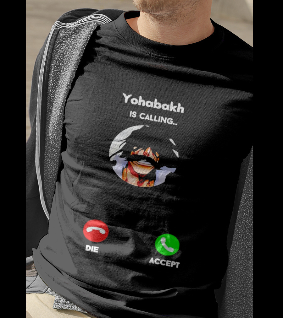 Yohabakh Is Calling Die Or Accept T-Shirt