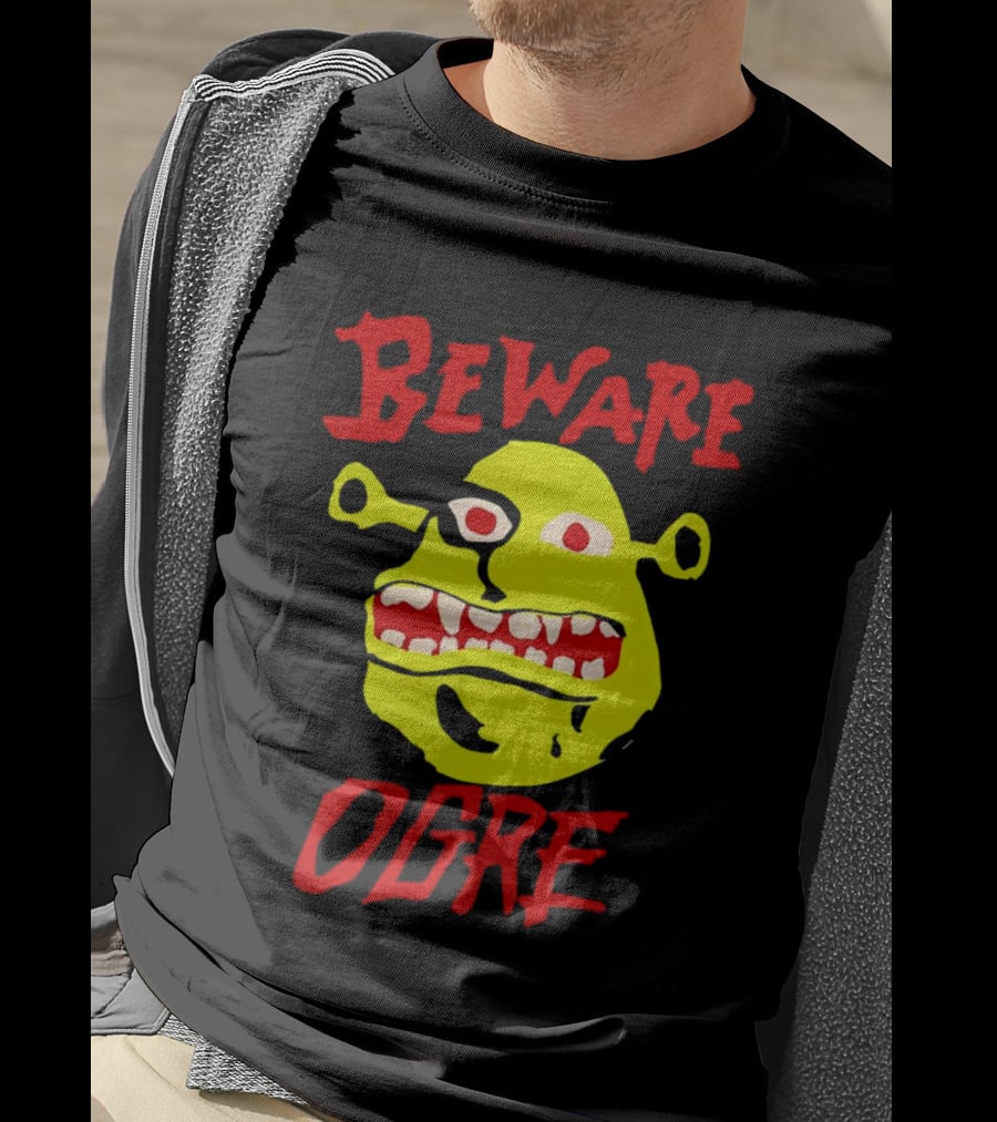 Beware Ogre Ogre Lover Perfect Birthday T-Shirt