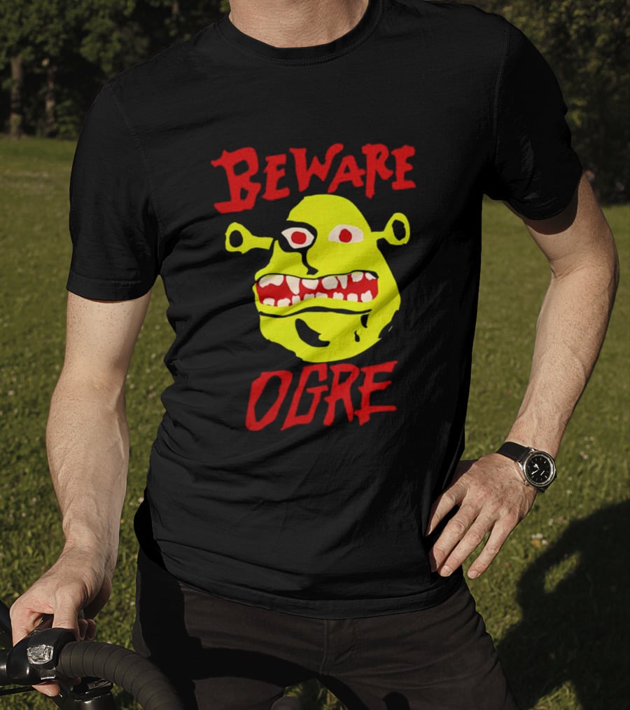 Beware Ogre Ogre Lover Perfect Birthday T-Shirt