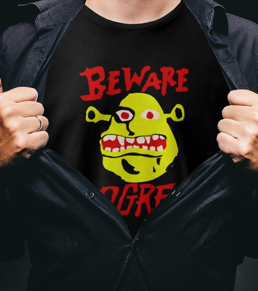 Beware Ogre Ogre Lover Perfect Birthday T-Shirt