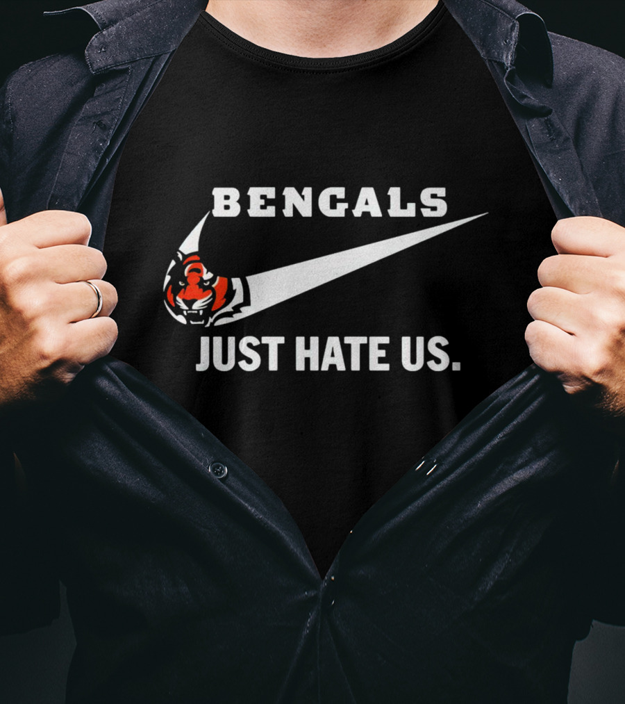 Bengals Just Hate Us T-Shirt