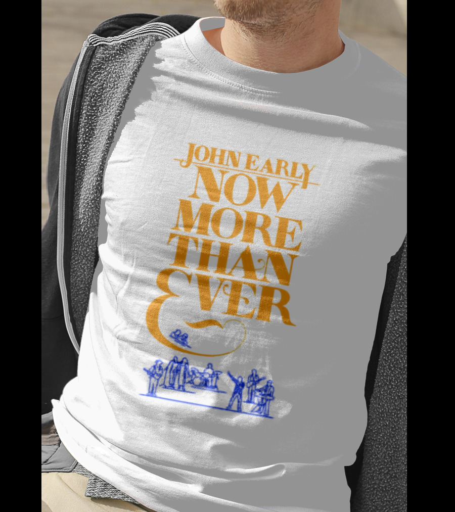 JOHN EARLY NOW MORE THAN EVER Concert Band T-Shirt