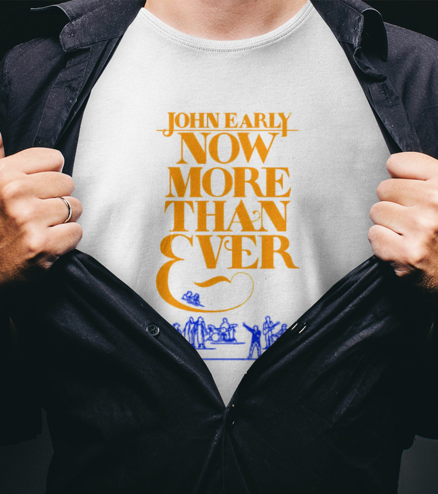 JOHN EARLY NOW MORE THAN EVER Concert Band T-Shirt