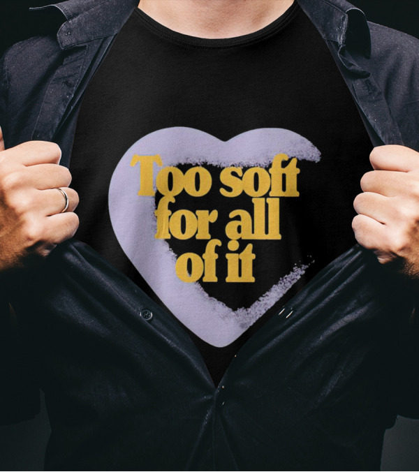 Too Soft For All Of It Heart Shape Pastel T-Shirt